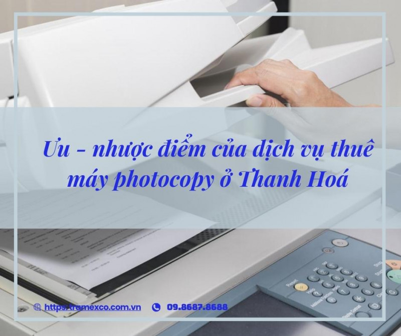 Ưu nhược điểm của dịch vụ thuê máy photocopy ở Thanh Hoá